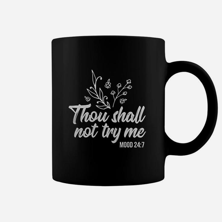 Thou Shall Not Try Me Mood 247 Funny Saying Gift Coffee Mug