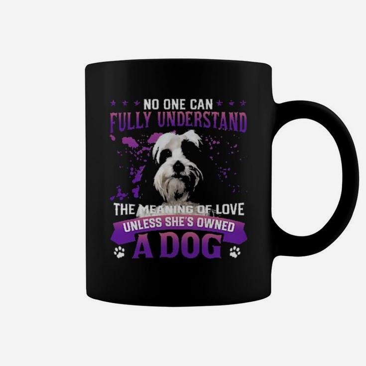 Tibetan Terrier No One Can Fully Understand The Meaning Of Love Coffee Mug