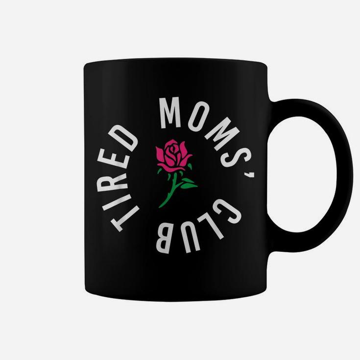 Tired Moms' Club New Parents Rose Flower Funny Mothers Day Coffee Mug