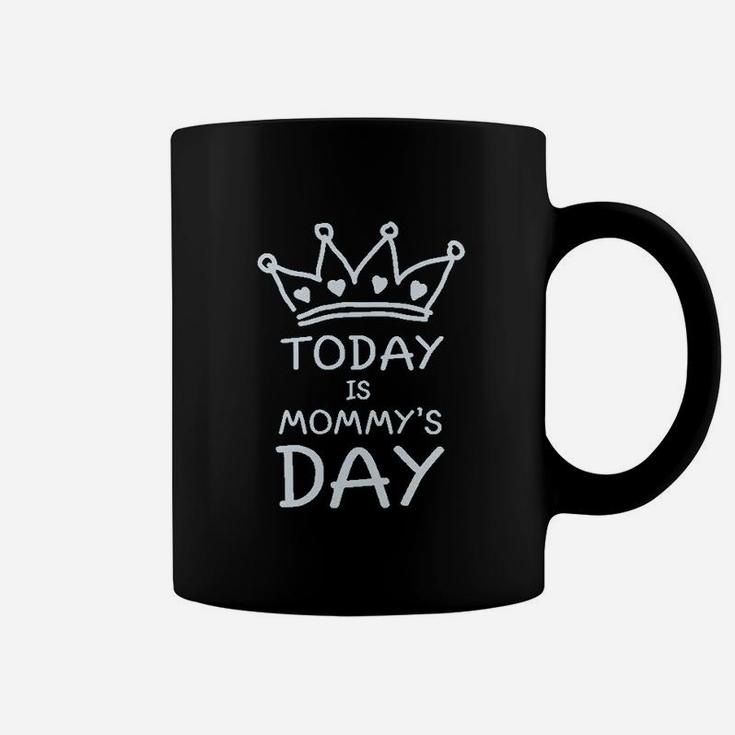 Today Is Mommys Day Coffee Mug