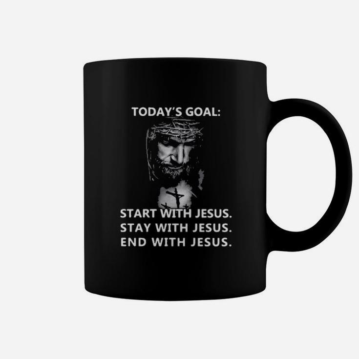 Today's Goal Start With Jesus Stay With Jesus End With Jesus Coffee Mug