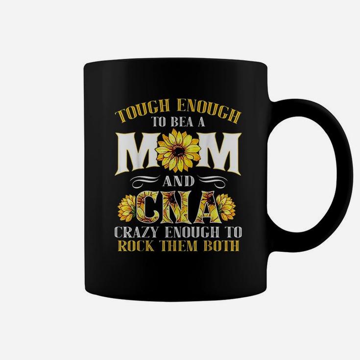 Tough Enough To Be A Mom And Cna Enough To Rock Them Both Coffee Mug