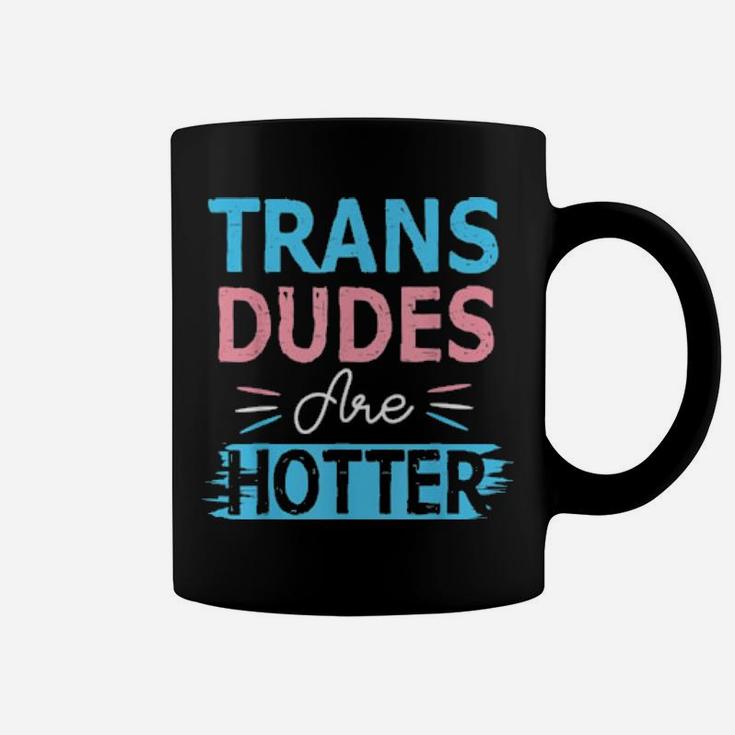 Trans Dudes Are Hotter Transgender Pride Lgbt Flag Coffee Mug