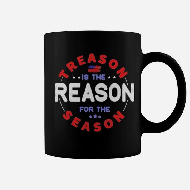 Treason Is The Reason For The Season 4Th Of July Coffee Mug