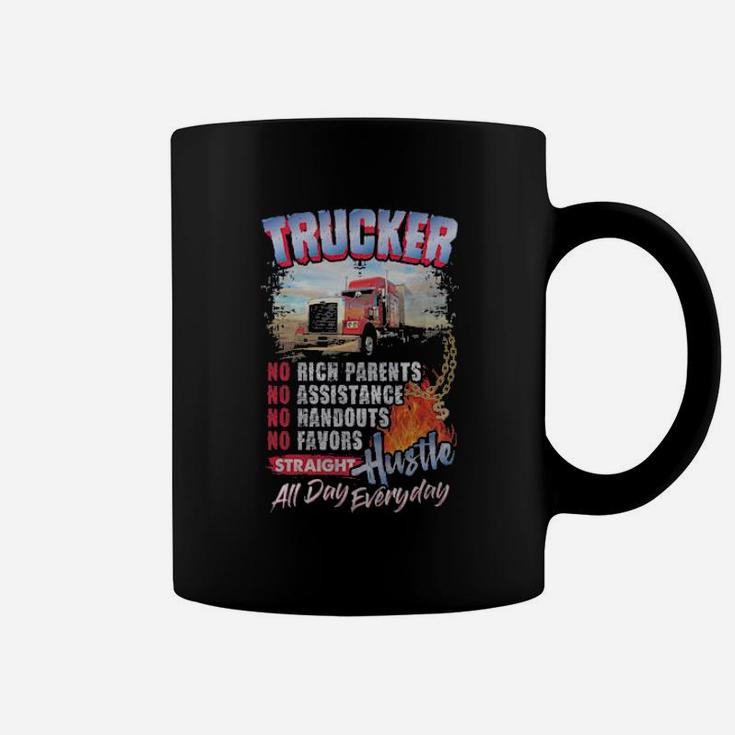 Trucker No Rich Parents No Assistance Straight Hustle All Day Everyday Coffee Mug