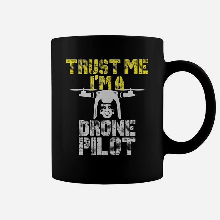 Trust Me I'm A Drone Pilot Funny Drone Coffee Mug