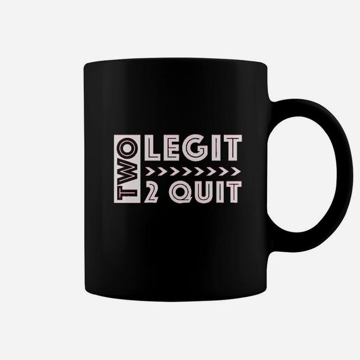 Two Legit 2 Quit Coffee Mug