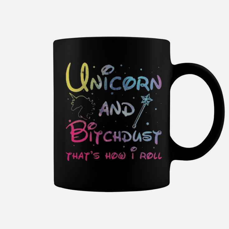 Unicorn And Bitchdust That's How I Roll Coffee Mug