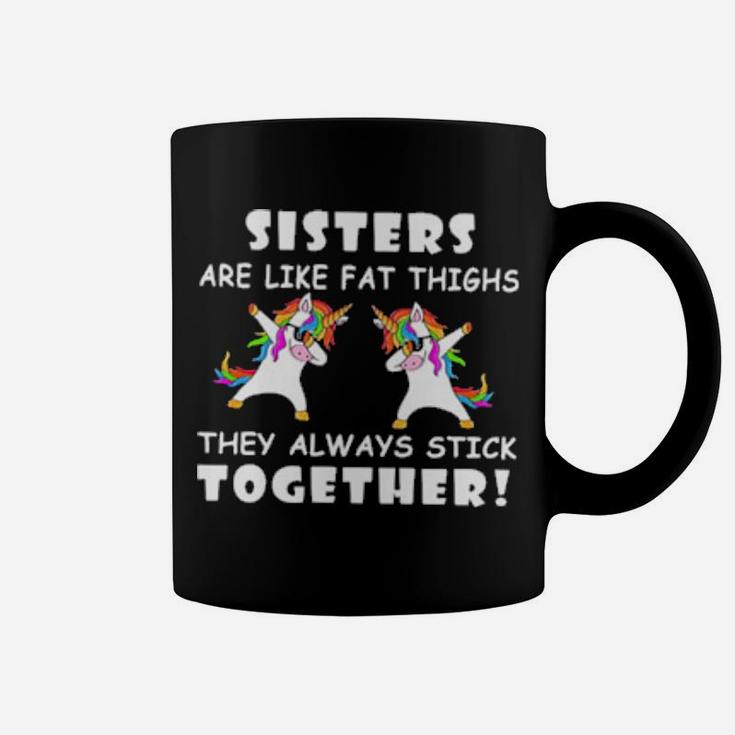Unicorn Dabbing Sisters Are Like Fat Thighs They Always Stick Together Coffee Mug
