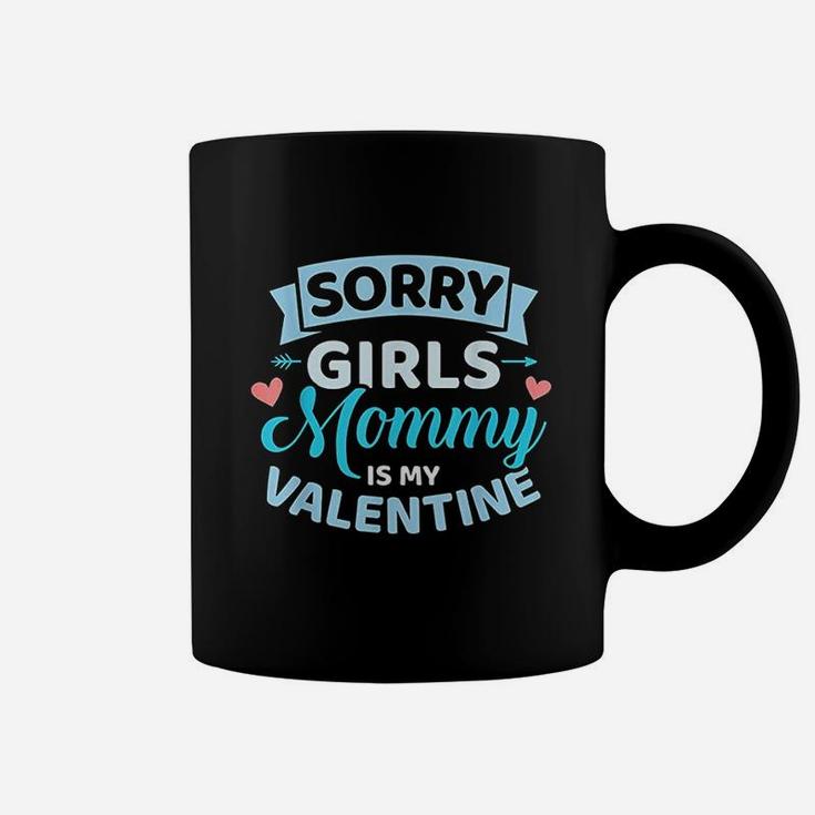 Valentines Day Sorry Girls Mommy Is My Valentine Coffee Mug