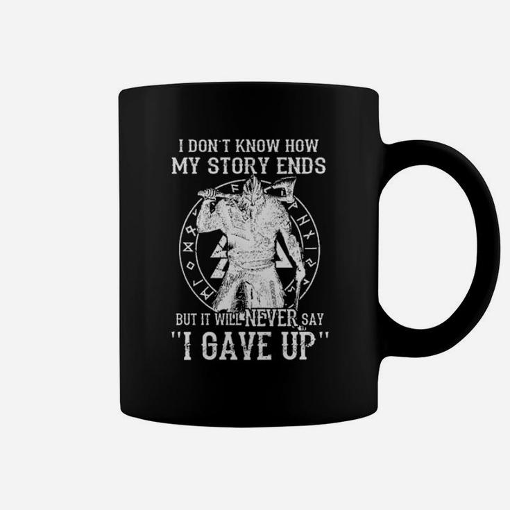 Viking I Dont Know How My Story Ends But It Will Never Say I Gave Up Coffee Mug