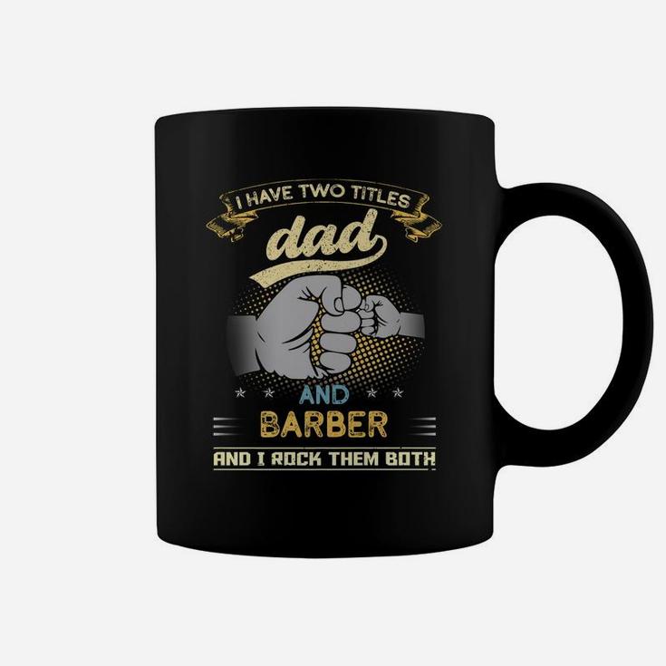 Vintage I Have Two Titles Dad And Barber Papa Father's Day Coffee Mug