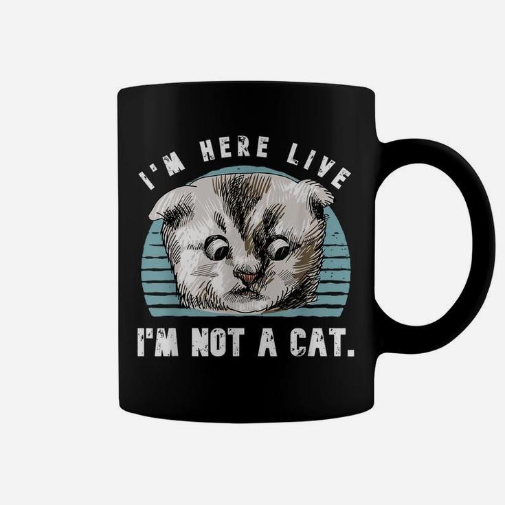 Vintage I'm Here Live I'm Not A Cat Funny Cats Lovers Gift Coffee Mug