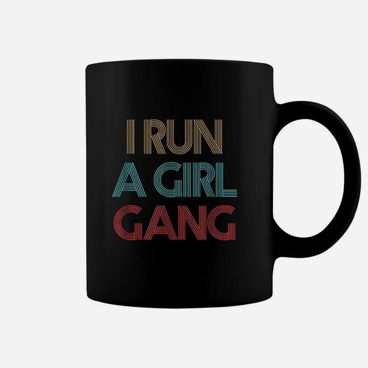 Vintage Retro I Run A Girl Gang Mom Of Girls Dad Mother Coffee Mug