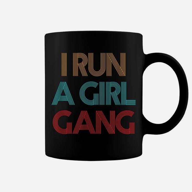 Vintage Retro I Run A Girl Gang Mom Of Girls Dad Mother's Coffee Mug
