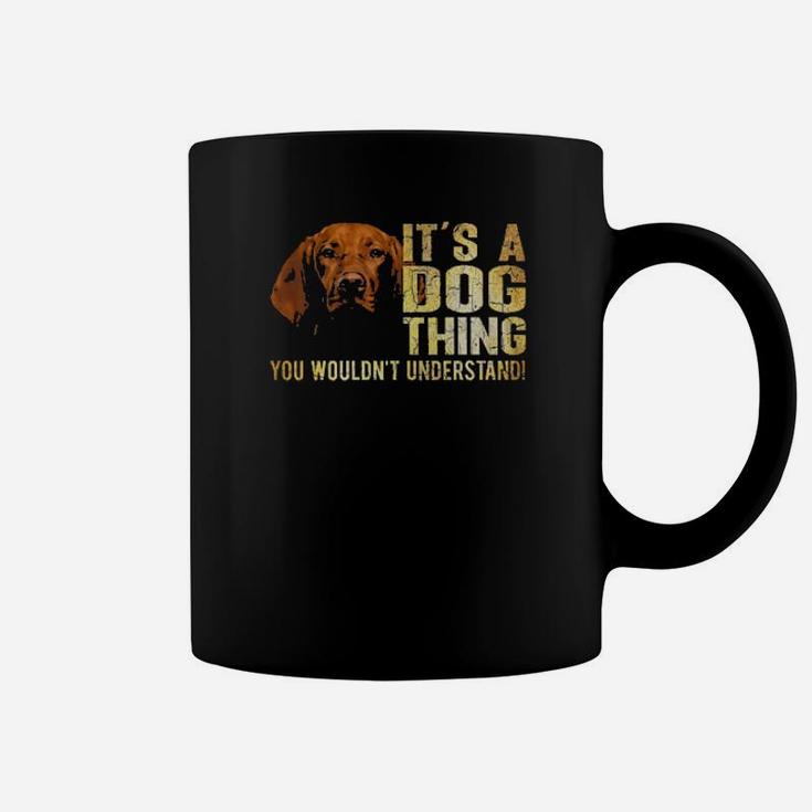 Vizsla Lover Its A Dog Thing You Wouldnt Understand Coffee Mug