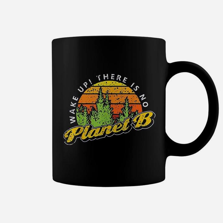 Wake Up There Is No Planet B Coffee Mug