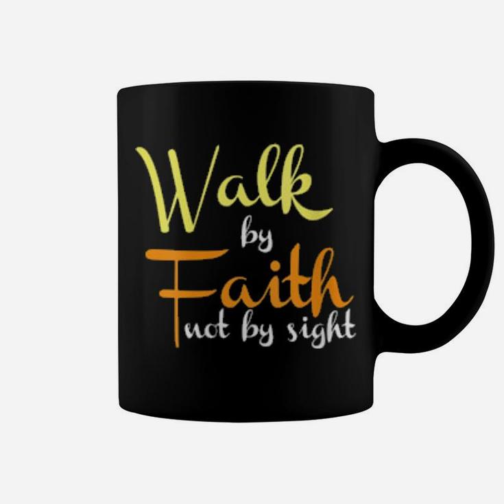Walk By Faith Not By Sight Christian Religious Coffee Mug