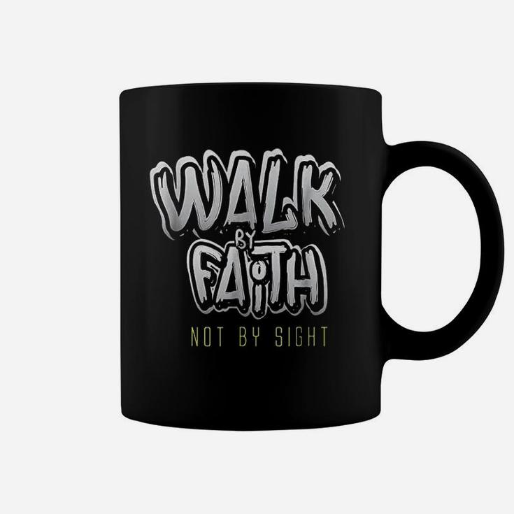 Walk By Faith Not By Sight Coffee Mug