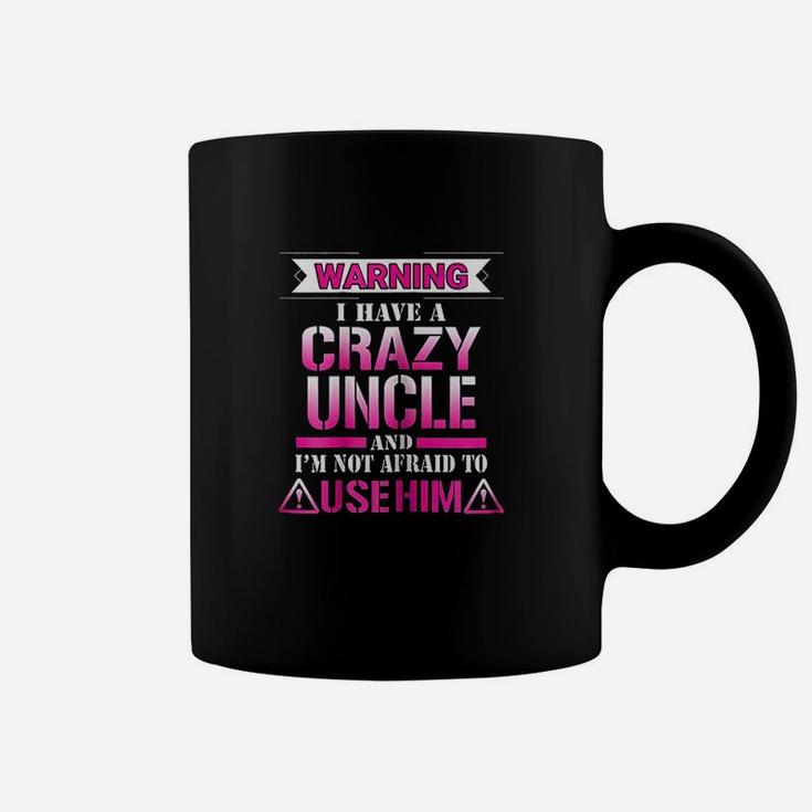 Warning I Have A Crazy Uncle Coffee Mug