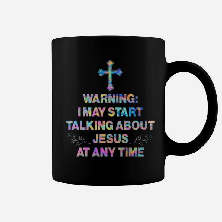 Warning I May Start Talking About Jesus At Any Time Hippie Coffee Mug