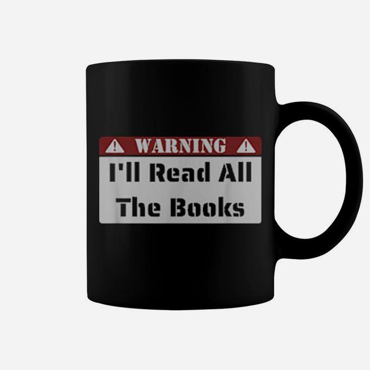 Warning I'll Read All The Books Coffee Mug