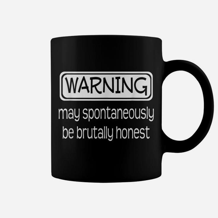 Warning May Spontaneously Be Brutally Honest Funny Coffee Mug