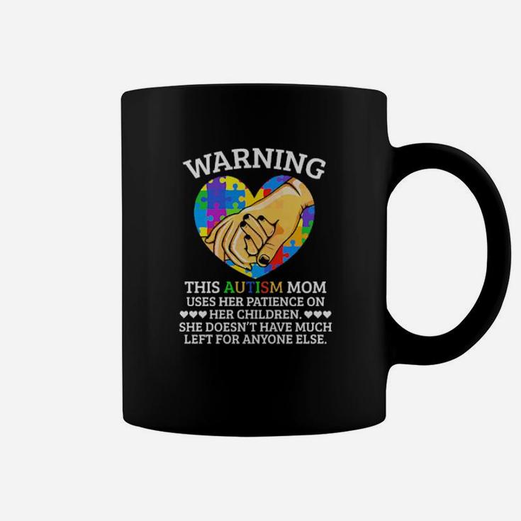 Warning This Autism Mom Uses Her Patience On Her Children Coffee Mug