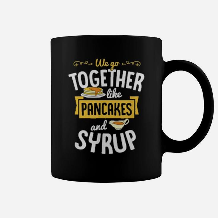 We Go Together Like Pancakes And Syrup Valentines Day Couple Coffee Mug