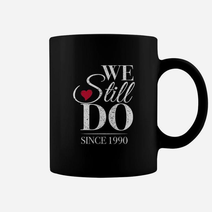 We Still Do Since 1990 Coffee Mug