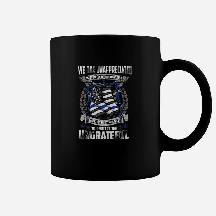 We The Unappreciated Must Do The Unimaginable Police Coffee Mug