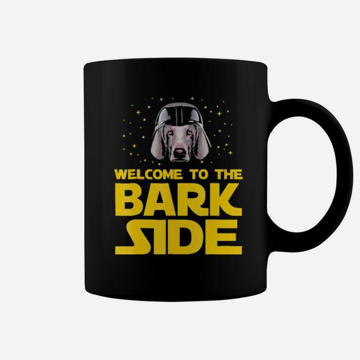 Welcome To The Bark Side Of Weimaraner Funny  Gifts Coffee Mug