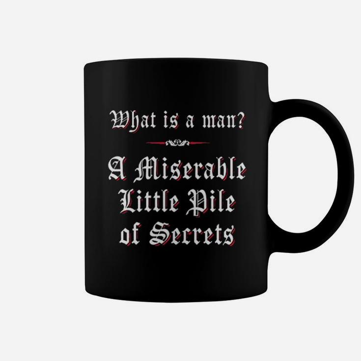 What Is A Man A Miserable Little Pile Of Secrets Coffee Mug
