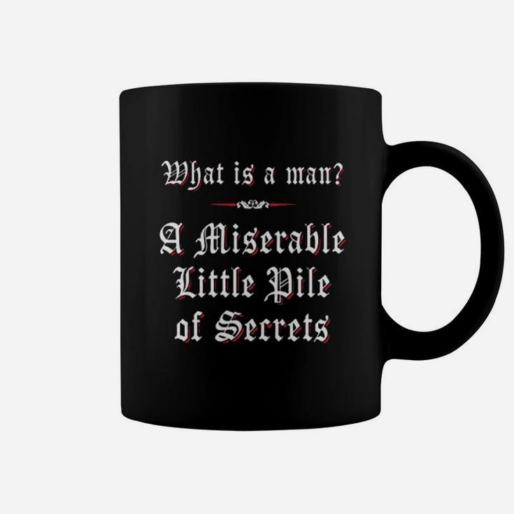 What Is A Man A Miserable Little Pile Of Secrets Coffee Mug