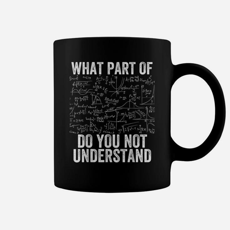 What Part Of Don't You Understand - Funny Math Teacher Coffee Mug