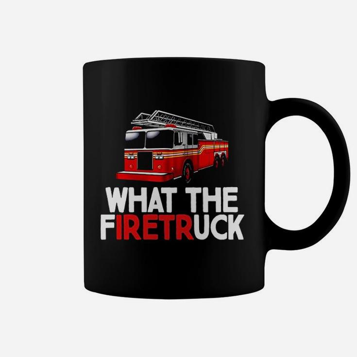 What The Firetr Uck Fire Rescuer Firefighter Coffee Mug