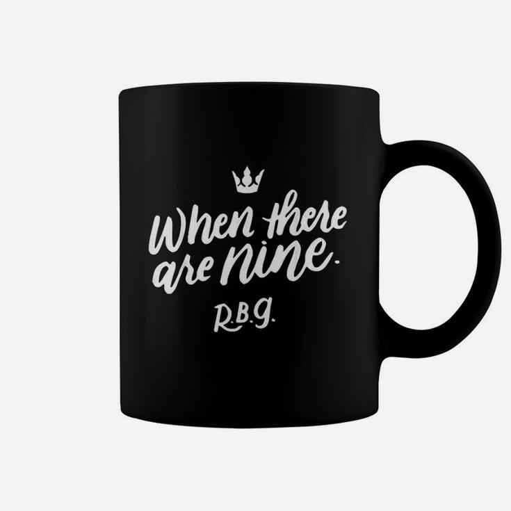 When There Are Nine Gift For Social Justice Equality Coffee Mug