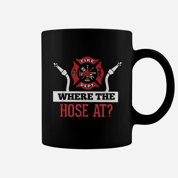 Where The Hose At Firefighter Coffee Mug