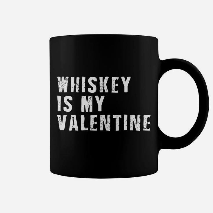 Whiskey Is My Valentine  Funny Valentine Coffee Mug
