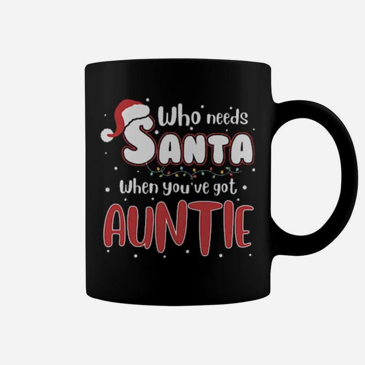 Who Need Santa When You Have Auntie Coffee Mug