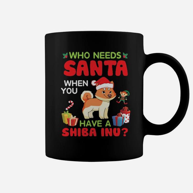 Who Needs Santa When You Have A Shiba Inu Dog Merry Dad Mom Coffee Mug