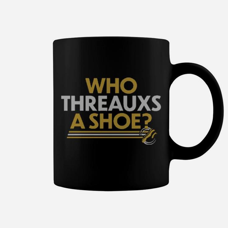 Who Threaxs A Shoe Coffee Mug