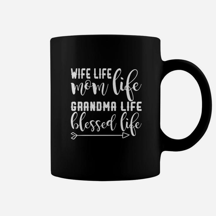 Wife Life Mom Life Grandma Life Blessed Life Coffee Mug