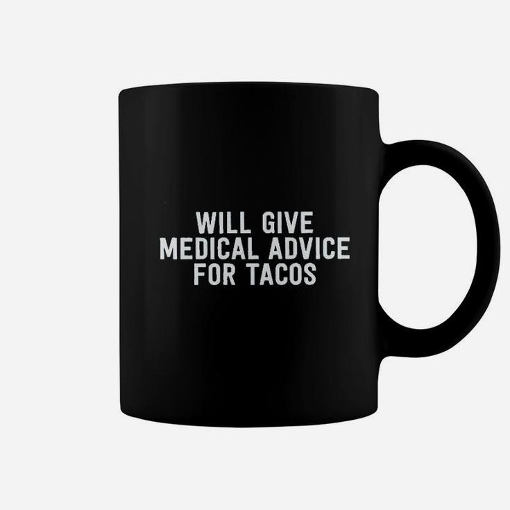 Will Give Medical Advice For Tacos Coffee Mug