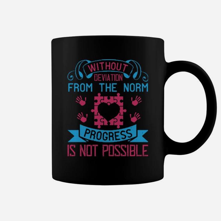 Without Deviation From The Norm Progress Is Not Possible Coffee Mug