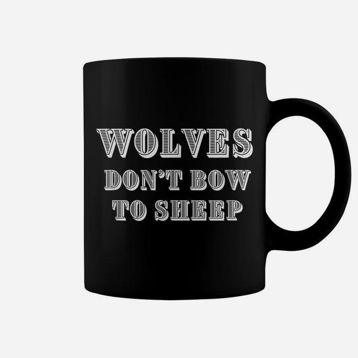 Wolves Don't Bow To Sheep, Masculinity Motivation Coffee Mug