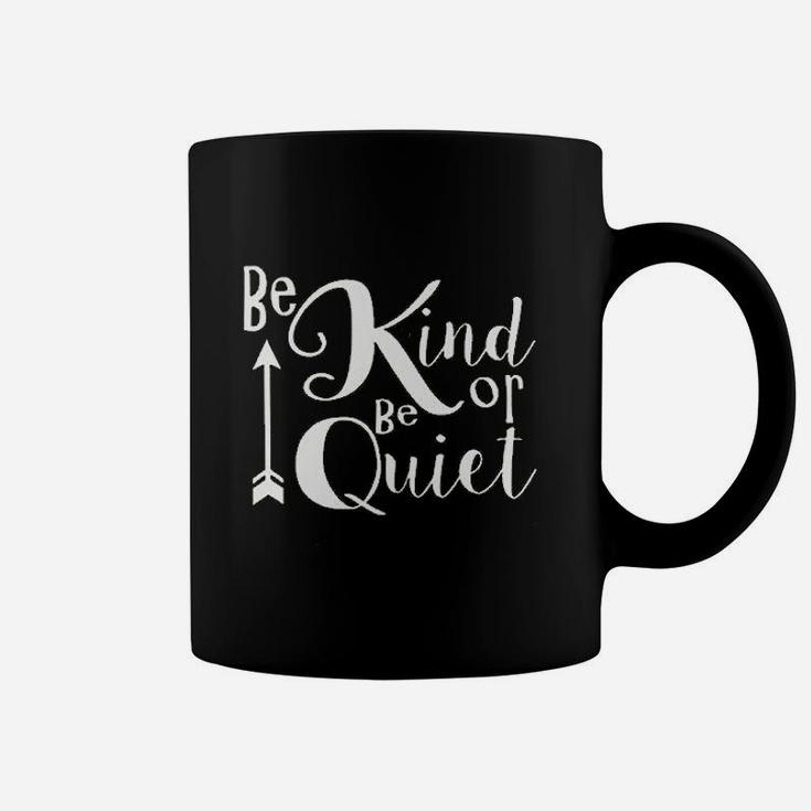 Women Be Kind Or Be Quiet Coffee Mug