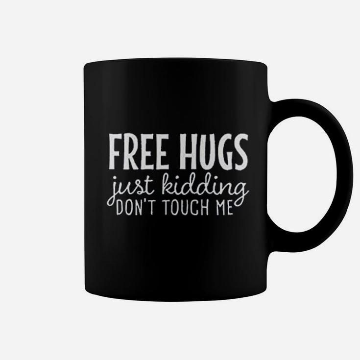 Women Free Hugs Just Kidding Dont Touch Me Funny Sarcastic Coffee Mug