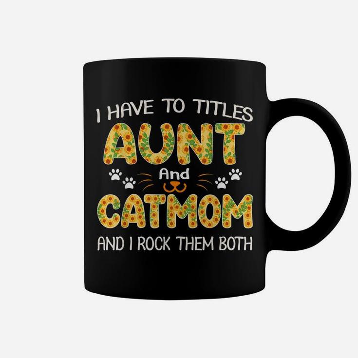 Women I Have Two Titles Aunt And Cat Mom Sunflower Gifts Coffee Mug