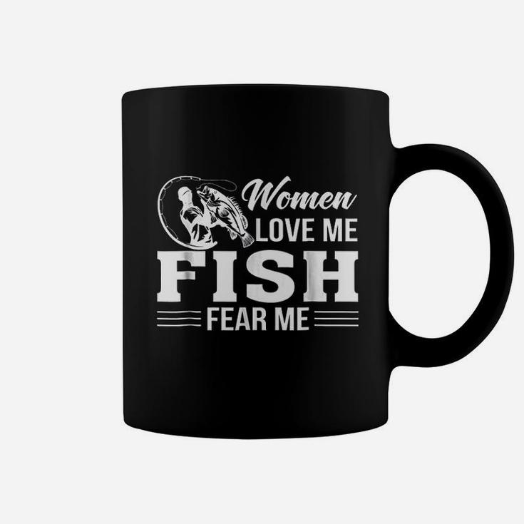 Women Love Me Fish Fear Me Fishing Men Funny Coffee Mug